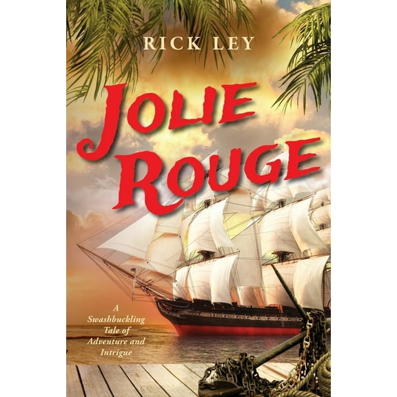 Jolie Rouge: A Swashbuckling Tale of Adventure and Intrigue, (Paperback)