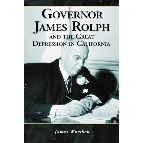 Governor James Rolph and the Great Depression in California, (Paperback)