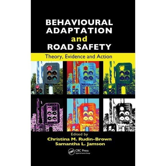 Behavioural Adaptation and Road Safety: Theory, Evidence and Action, (Hardcover)