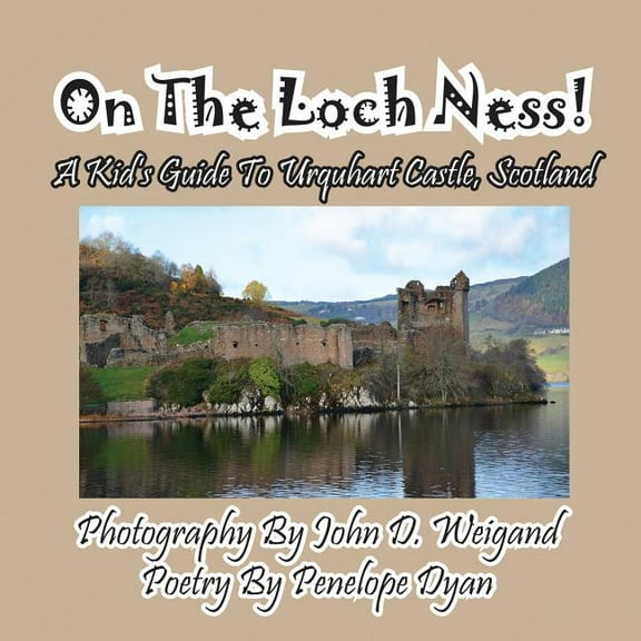 On The Loch Ness! A Kid's Guide To Urquhart Castle, Scotland, (Paperback)
