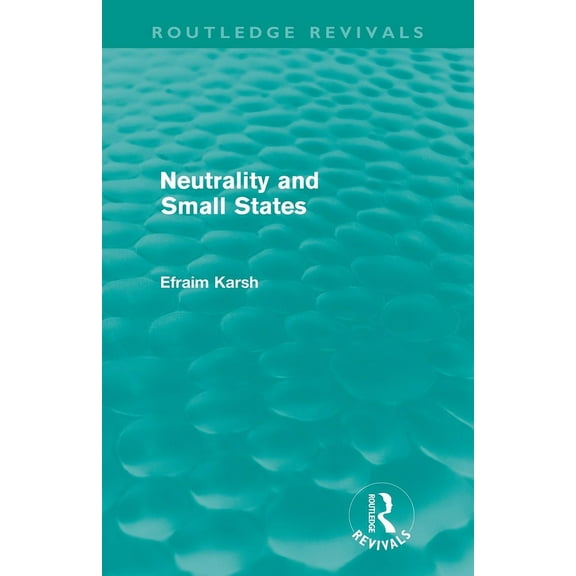 Routledge Revivals Neutrality and Small States, (Paperback)