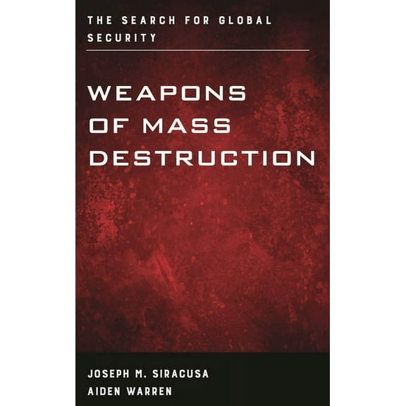 Weapons of Mass Destruction and Emerging Weapons of Mass Destruction: The Search for Global Security, (Paperback)