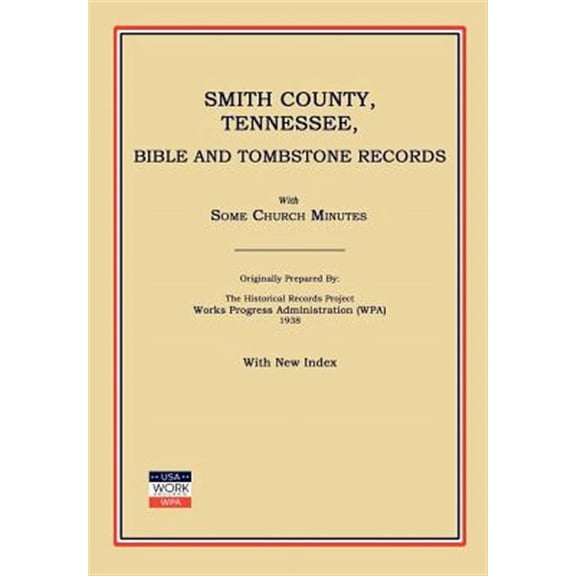 Smith County, Tennessee, Bible and Tombstone Records. with Some Church Minutes. (Paperback) by Works Progress Administration (Wpa) (Compiled by)