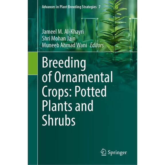 Advances in Plant Breeding Strategies Breeding of Ornamental Crops: Potted Plants and Shrubs, Book 7, (Hardcover)