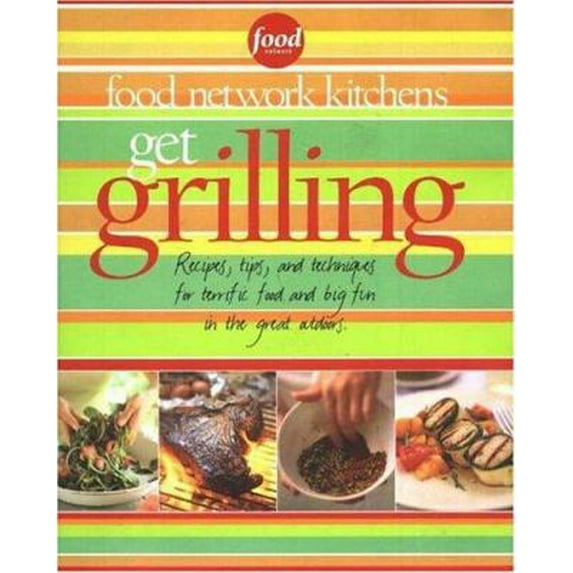 Pre-Owned Food Network Kitchens Get Grilling (Hardcover) 0696222132 9780696222139