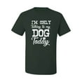 thumbnail image 2 of Wild Bobby I'm Only Talking to My Dog Today Dog Lover Men Graphic Tee, Forest Green, Large, 2 of 5