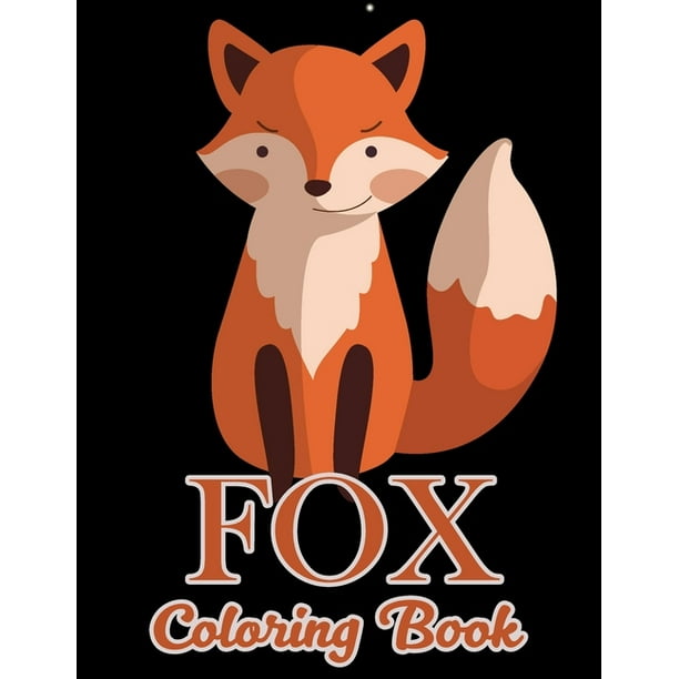 Fox Coloring Book Adult Coloring Book Of 31 Stress Relief Fox Designs To Help You Relax And Unwind Plants And Wildlife For Stress Relief And Relaxation Paperback Walmart Com Walmart Com