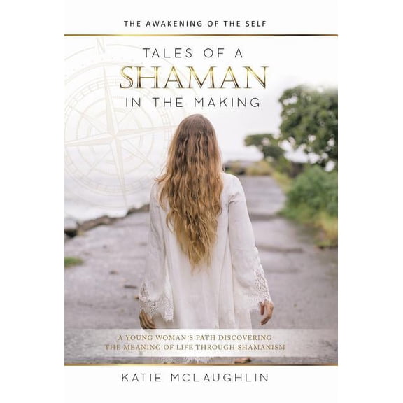 Tales of a Shaman in the Making: The Awakening of the Self (Hardcover)