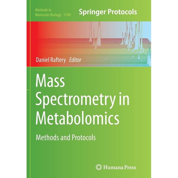 Methods in Molecular Biology Mass Spectrometry in Metabolomics: Methods and Protocols, Book 1198, (Paperback)