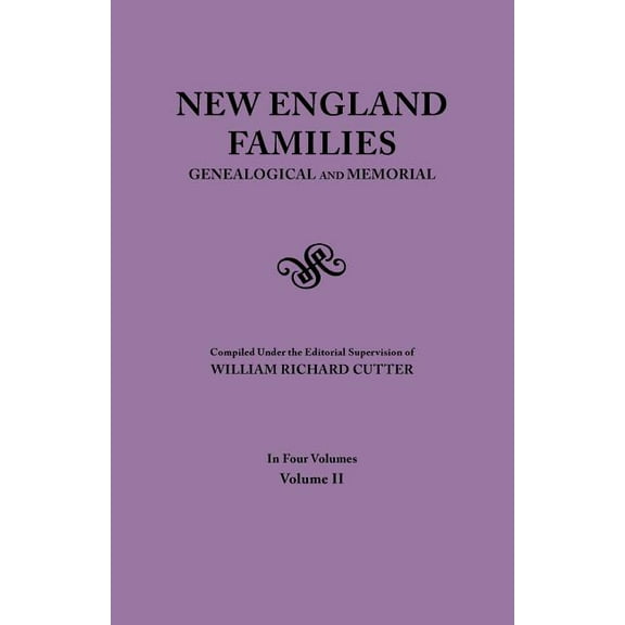 New England Families. Genealogical and Memorial. 1913 Edition. in Four Volumes. Volume II (Paperback)