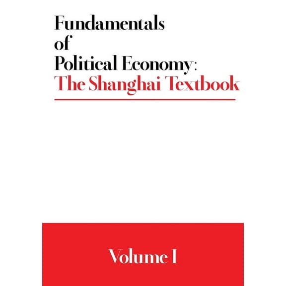 Fundamentals of Political Economy: The Shanghai Textbook - Volume 1, (Paperback)