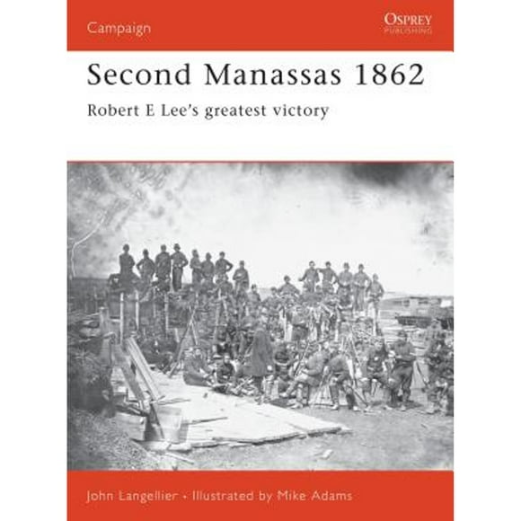 Pre-Owned Second Manassas 1862: Robert E Lee's Greatest Victory (Paperback 9781841762302) by John Langellier