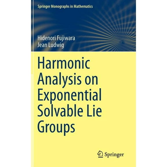 Springer Monographs in Mathematics Harmonic Analysis on Exponential Solvable Lie Groups, (Hardcover)