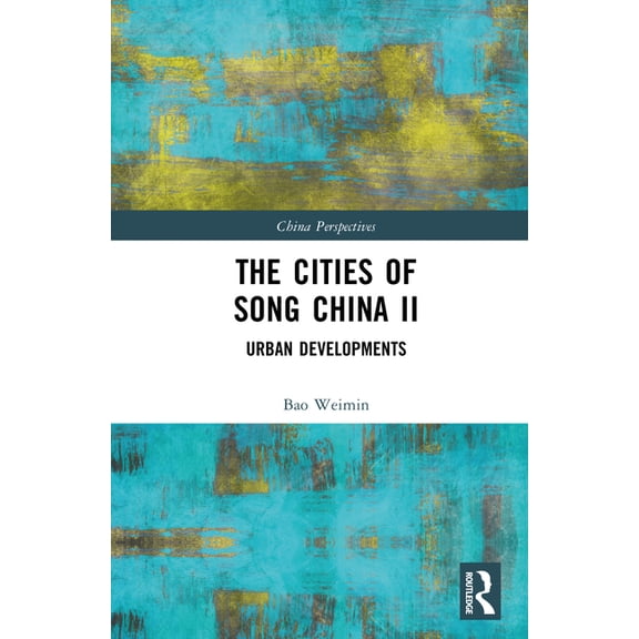 China Perspectives The Cities of Song China II: Urban Developments, (Hardcover)