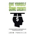 thumbnail image 2 of Give Yourself Some Credit!: A Graduate's Guide to Understanding and Establishing Good Credit, 2 of 4