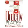 Orderly Places : Getting Organized to Enjoy More Time, Space and Freedom in Your Home, Used [Paperback]