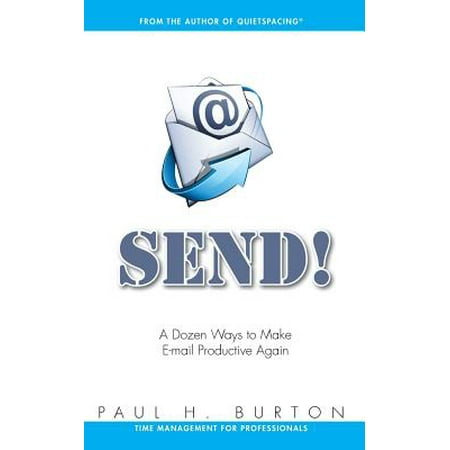 Send! : A Dozen Ways to Make E-mail Productive (Best Way To Send Cookies Via Mail)