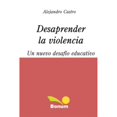 thumbnail image 1 of Libro Desaprender La Violencia Tapa Blanda, Autor Alejandro Castro Santander, Editorial Bonum, 1 of 1