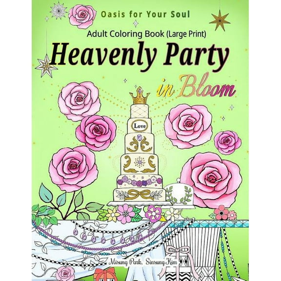 Heavenly Party in Bloom - Adult Coloring Book : Oasis for Your Soul (Large Print) (Paperback)
