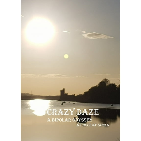 Crazy Daze: A Bipolar Odyssey, (Paperback)