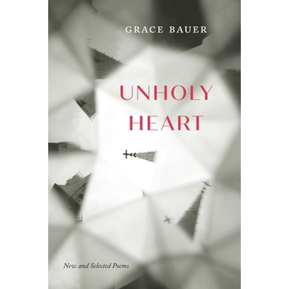Pre-Owned Unholy Heart: New and Selected Poems (Paperback) 1496225945 9781496225948