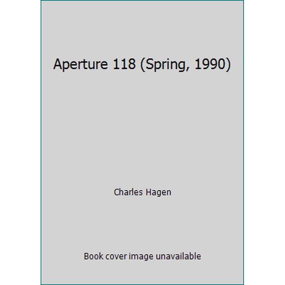 Pre-Owned Aperture 118 (Spring, 1990) (Paperback) 089381430X 9780893814304