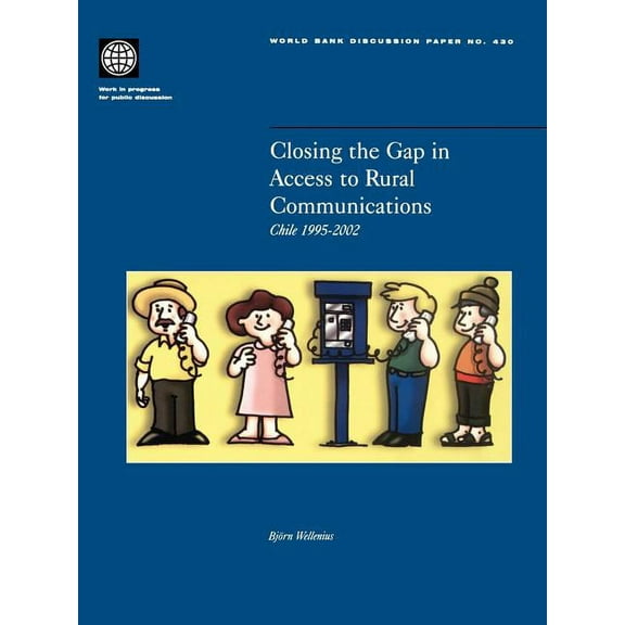 World Bank Discussion Papers Closing the Gap in Access to Rural Communication: Chile 1995-2002, Book 430, (Paperback)