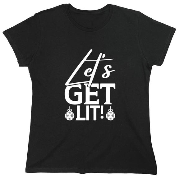 Let's Get Lit! Sarcastic Humor Novelty Funny Women's Casual Tees