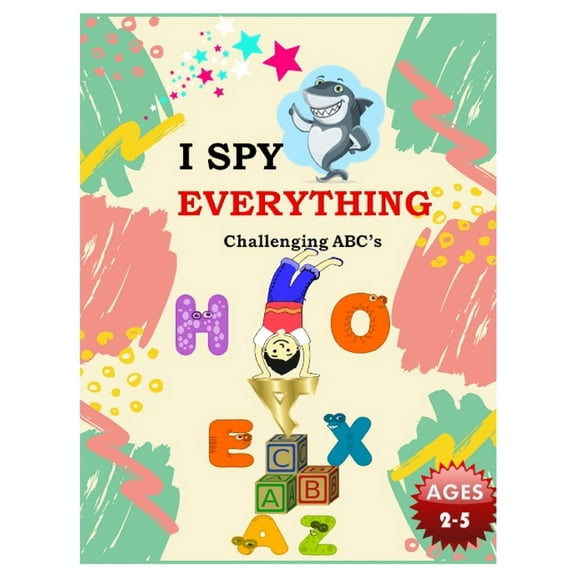 I SPY EVERYTHING Challenging ABC's: Pictures Interactive Guessing Book for Kids 2-5 years, (Paperback)