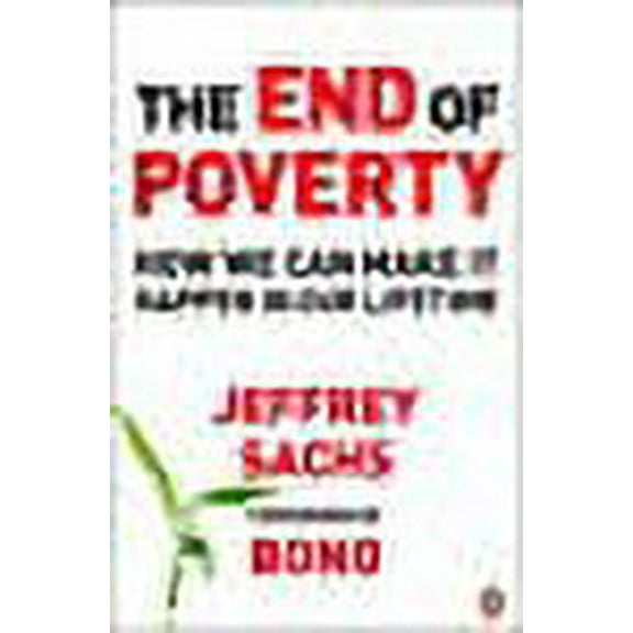 End of Poverty : How We Can Make It Happen in Our Lifetime