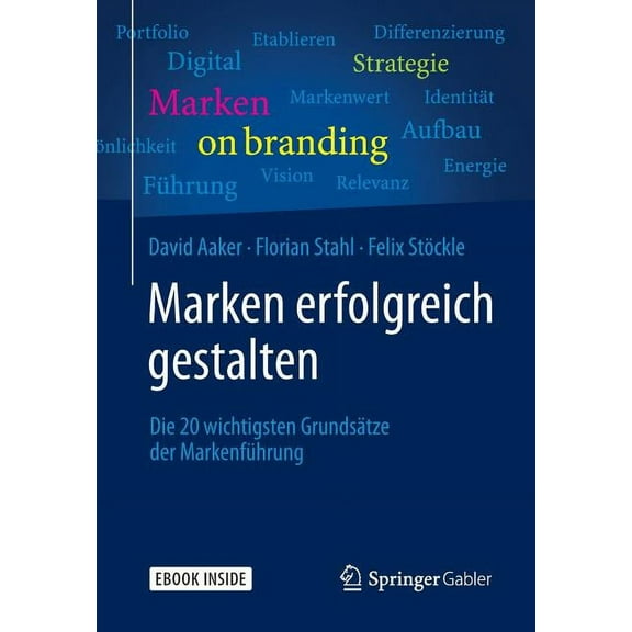 Marken Erfolgreich Gestalten: Die 20 Wichtigsten GrundsÃ¤tze Der MarkenfÃ¼hrung, (Paperback)