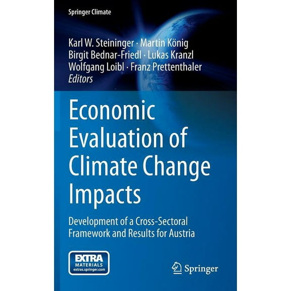 Springer Climate Economic Evaluation of Climate Change Impacts: Development of a Cross-Sectoral Framework and Results for Austria, (Hardcover)