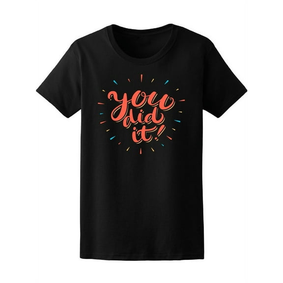 You Did It! T-Shirt Women -Image by Shutterstock, Female x-Large