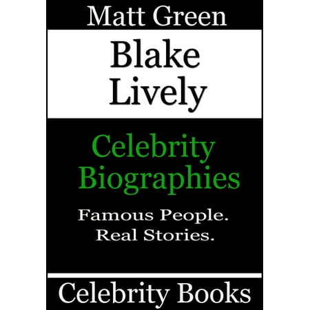 Blake Lively Sheath - Blake Lively: Celebrity Biographies - eBook