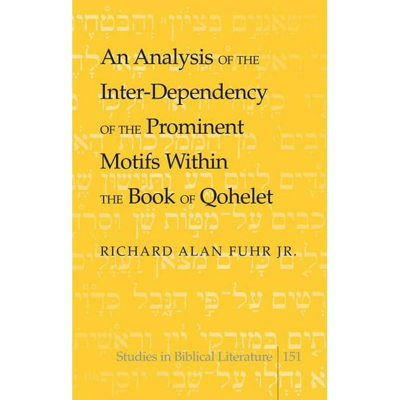 Studies in Biblical Literature: An Analysis of the Inter-Dependency of the Prominent Motifs Within the Book of Qohelet (Hardcover)