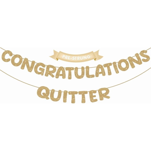 Pre-Strung Glitter Congratulations Quitter Banner – Humorous Retirement & Graduation Party Garland, Going Away Supplies Garland for Men and Women, No Assembly Required (Champagne Gold)