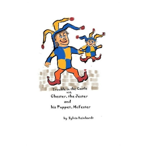 Beginning Trouble Chester, the Jester and his Puppet, McFester: Trouble in the Castle, Book 1, (Paperback)