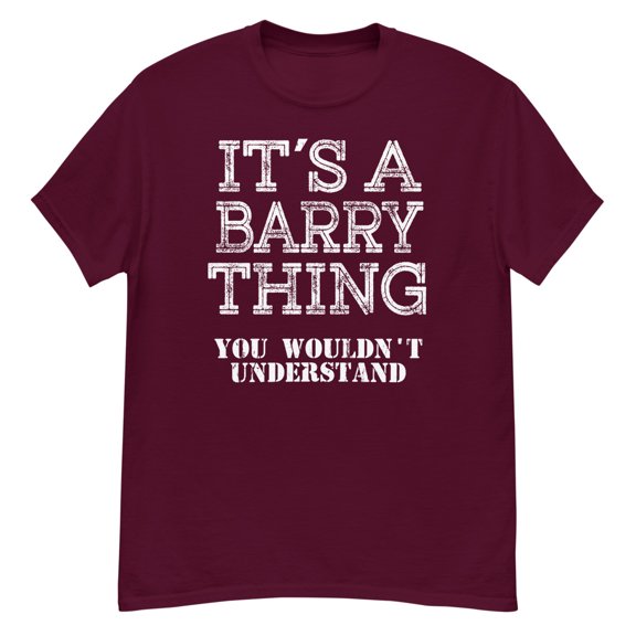 Its A BARRY Thing You Wouldnt Understand Funny T Shirt For åFamily Reunion Party (Maroon, S)