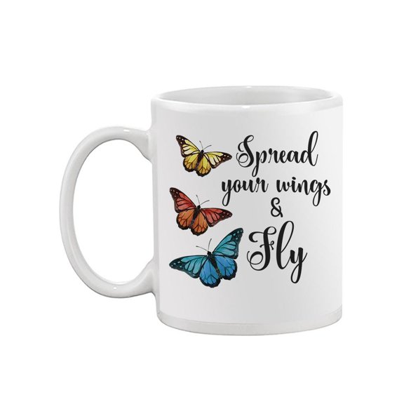 Spread Your Wings And Fly Mug - Smartprints Designs,