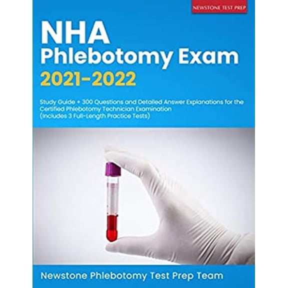 Pre-Owned NHA Phlebotomy Exam 2021-2022: Study Guide + 300 Questions and Detailed Answer Explanations for the Certified Phlebotomy Technician Examination (Incl (Paperback) 1989726615 9781989726617