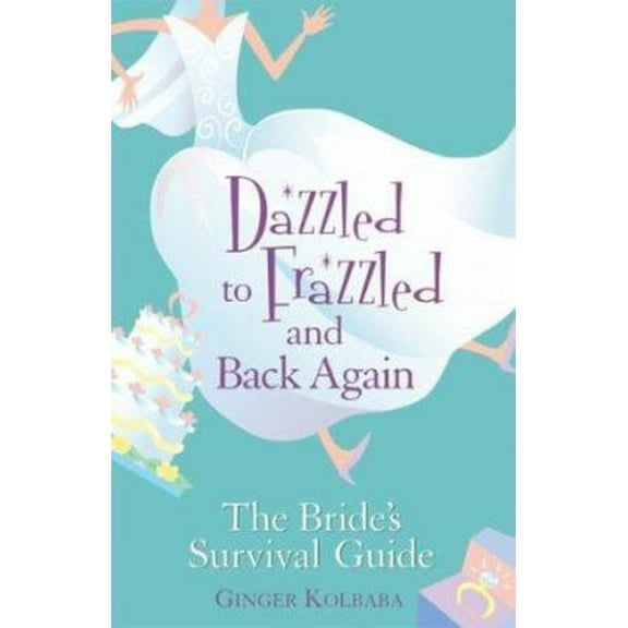 Pre-Owned Dazzled to Frazzled and Back Again: A Bride's Survival Guide (Paperback) 0800758633 9780800758639