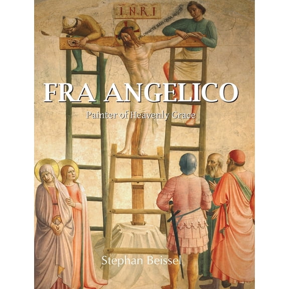 Fra Angelico: Painter of Heavenly Grace, (Hardcover)