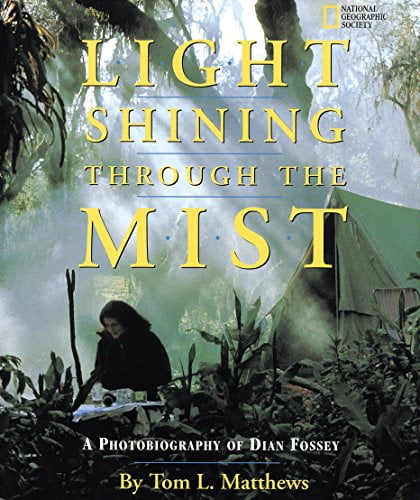Light Shining Through the Mist: A Photobiography of Dian Fossey  Photobiographies , Pre-Owned  Hardcover  0792273001 9780792273004 Tom Mathews