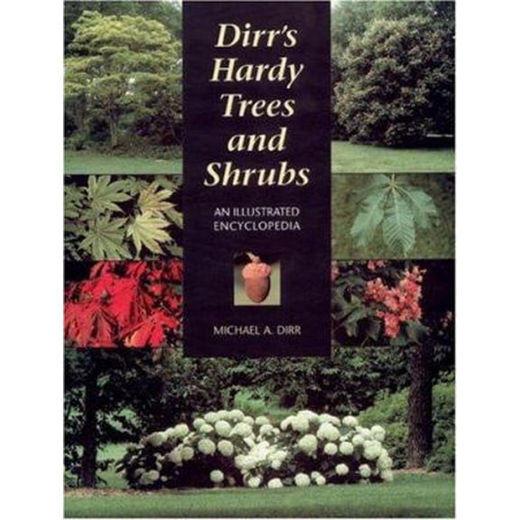 Pre-Owned Dirr's Hardy Trees and Shrubs: An Illustrated Encyclopedia (Hardcover) 0881924040 9780881924046
