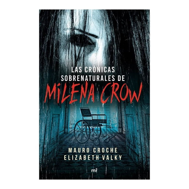 Las Crónicas Sobrenaturales de Milena Crow Martínez Roca is a novela de ficción showing a close-up of a pale face with long black hair and intense eyes above a shadowy wheelchair in a dim corridor, evoking suspense and supernatural themes typical of clásicos.