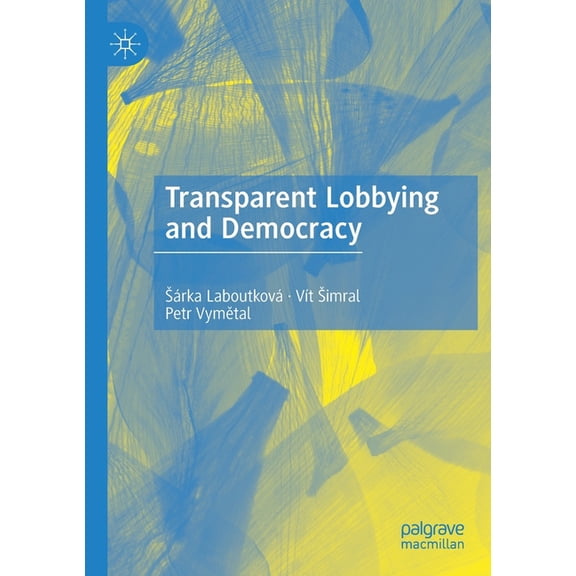Transparent Lobbying and Democracy, (Paperback)