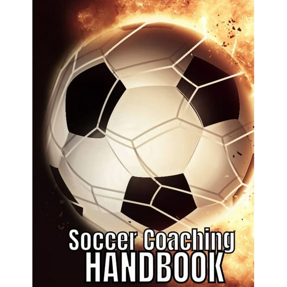 Soccer Coaching Handbook: The Perfect Book for Soccer Coaches (Paperback)