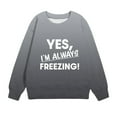 thumbnail image 3 of Baby Days YLSDY Teen Girls Yes I'm Always Freezing Sweatshirts Spring Fashion 2025 Light Tops Funny Letter Print Shirts Gift for Cold Person Gray 5 Years, 3 of 4