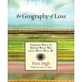 thumbnail image 2 of Geography of Loss : Embrace What Is, Honor What Was, Love What Will Be (Edition 1) (Hardcover), 2 of 2