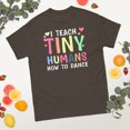 thumbnail image 2 of I Teach Tiny Humans Dance Teacher Dancing Lover Girls Graphic classic tee (Dark Chocolate, 2XL), 2 of 4